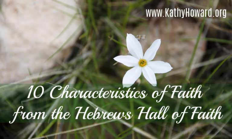 10-characteristics-of-faith-from-the-hebrews-hall-of-faith-kathy-howard