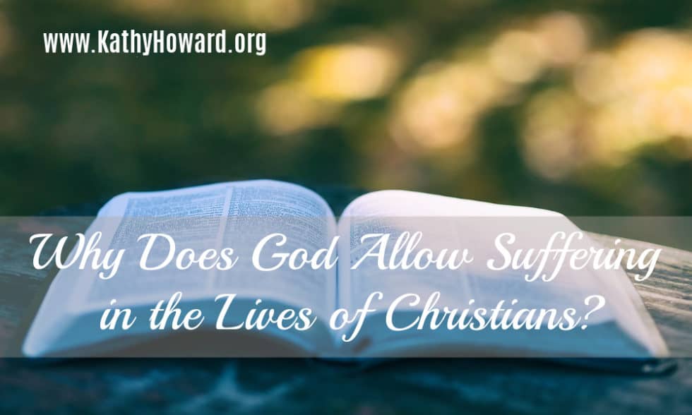 Why Does God Allow Suffering In The Lives Of Christians? - Kathy Howard