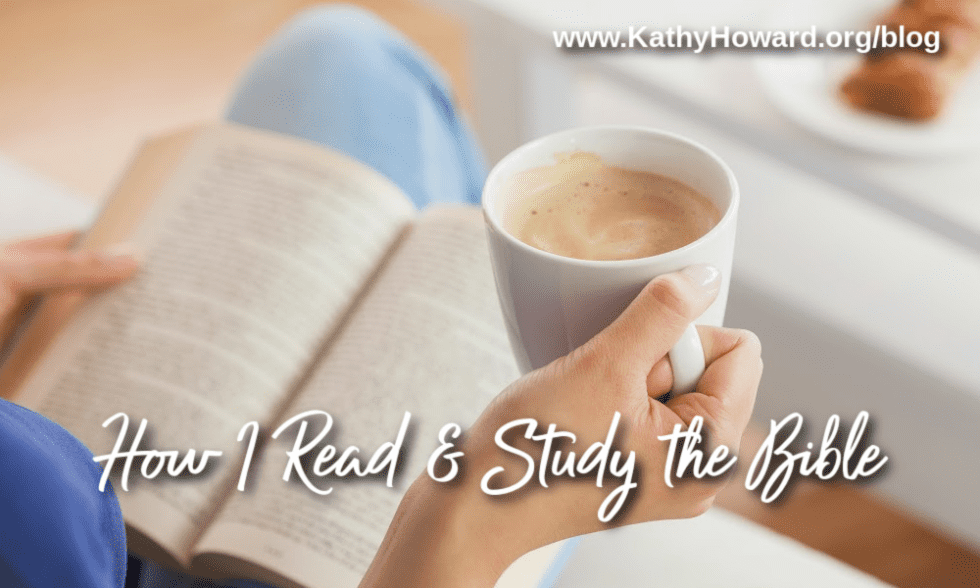 How I Read And Study The Bible - Kathy Howard