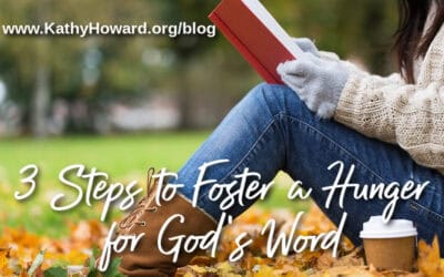 3 Steps to Foster a Hunger for God’s Word