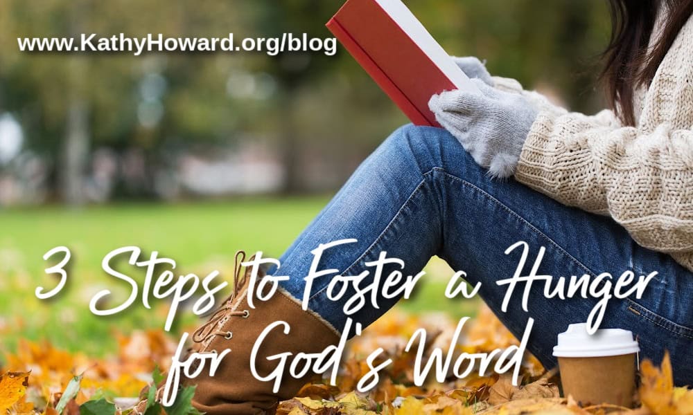 3 Steps to Foster a Hunger for God’s Word